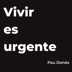 Viure es urgent - Pau Donés